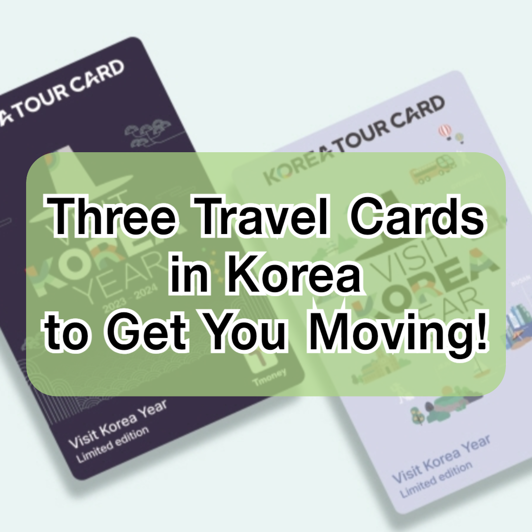 Three Travel Cards in Korea to Get You Moving!